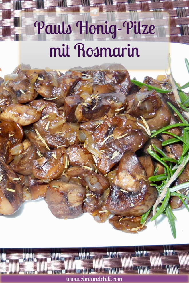 Pilze - Honig-Pilze - Rosmarin - Paul - Rezept - Herbst - Wildsaison - Honig - vegetarisch - Beilage - schnell - einfach