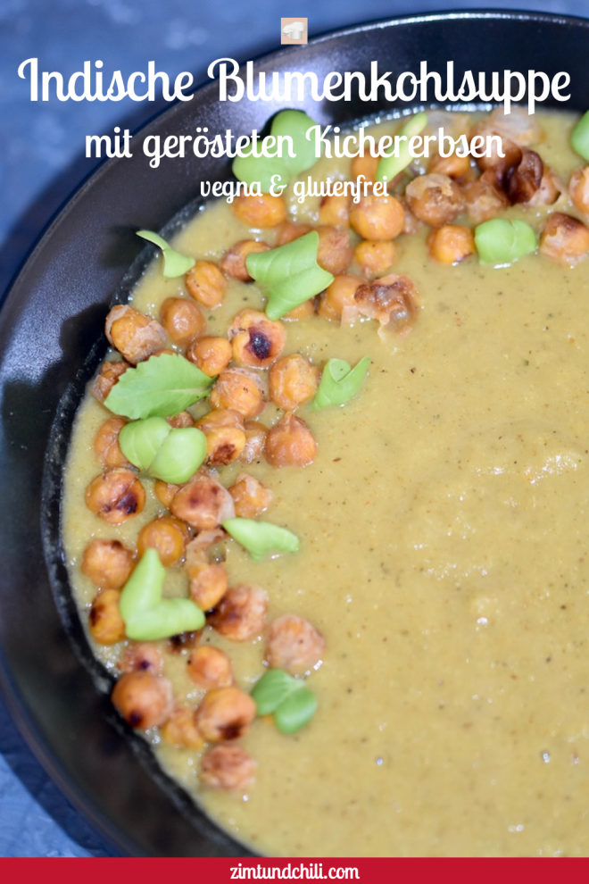 indische Blumenkohlsuppe mit gerösteten Kichererbsen - indische Blumenkohlsuppe - Blumenkohlsuppe - Rezept - mit Kokosmilch - asiatisch - püriert - mit Kartoffeln - ohne Sahne - vegan - glutenfrei - einfach - cremig