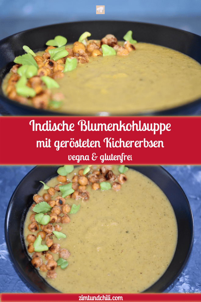 indische Blumenkohlsuppe mit gerösteten Kichererbsen - indische Blumenkohlsuppe - Blumenkohlsuppe - Rezept - mit Kokosmilch - asiatisch - püriert - mit Kartoffeln - ohne Sahne - vegan - glutenfrei - einfach - cremig