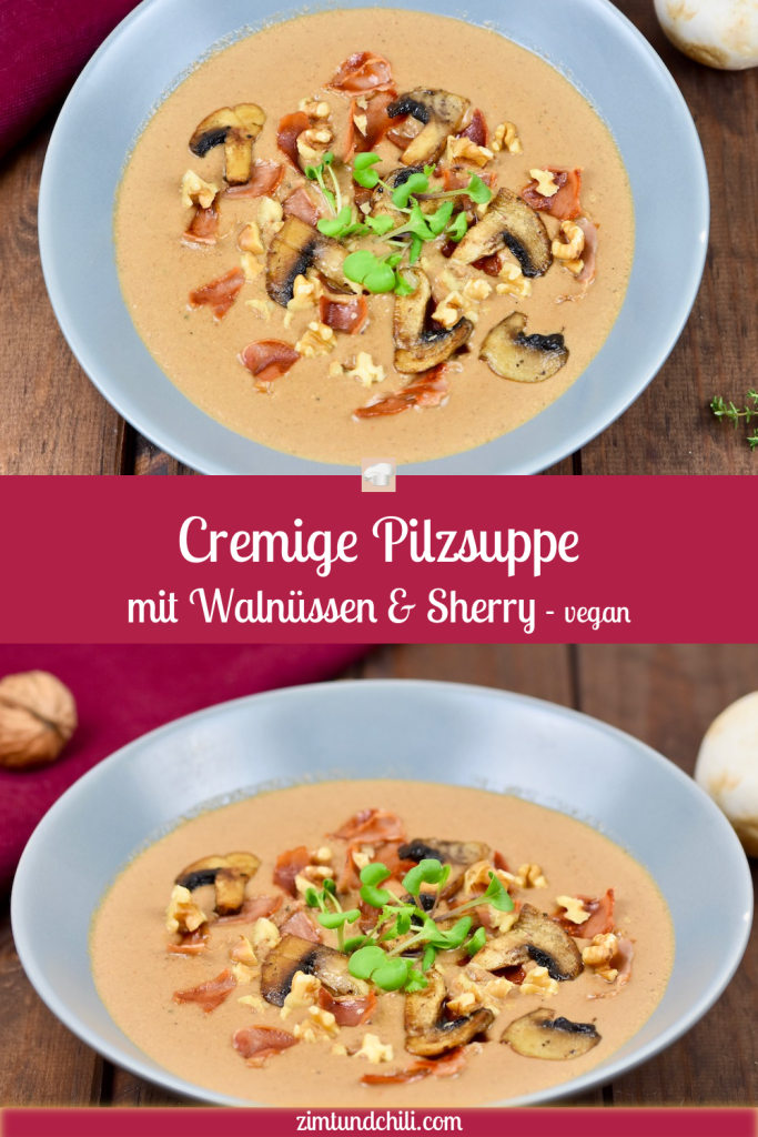cremige Pilzsuppe mit Walnüssen und Sherry - Pilzsuppe - Rezept - vegan - cremig - Champignons - Waldpilze - getrocknete Pilze - Suppe